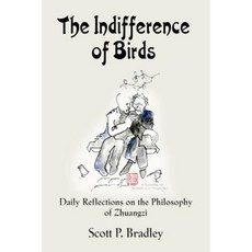 The Indifference of Birds: Daily Reflections on the Philosophy of Zhuangzi Paperback, Booklocker.com