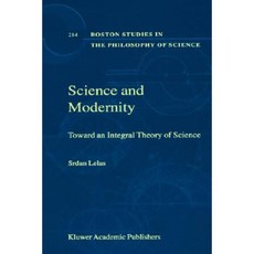 Science and Modernity: Toward an Integral Theory of Science Paperback, Springer