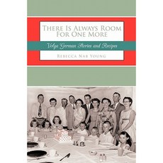 There Is Always Room for One More: Volga German Stories and Recipes Paperback, Authorhouse