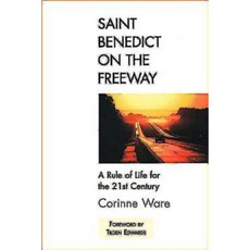 Saint Benedict on the Freeway: A Rule of Life for the 21st Century Paperback, Abingdon Press