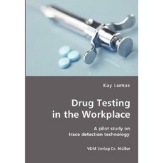 Drug Testing in the Workplace- A Pilot Study on Trace Detection Technology Paperback, VDM Verlag Dr. Mueller E.K.