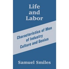 Life and Labor: Characteristics of Men of Industry Culture and Genius Paperback, University Press of the Pacific