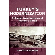 Turkey's Modernization: Refugees from Nazism and Atatrk's Vision Paperback, New Academia Publishing/ The Spring