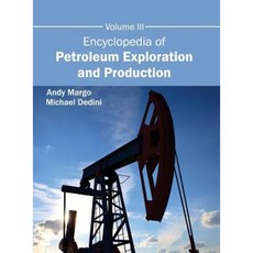Encyclopedia of Petroleum Exploration and Production: Volume III Hardcover, NY Research Press