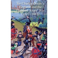 Sir Charles Oman's England and the Hundred Years' War (1327-1485) Paperback, Naval & Military Press