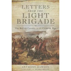 Letters from the Light Brigade: The British Cavalry in the Crimean War Hardcover, Pen & Sword Books