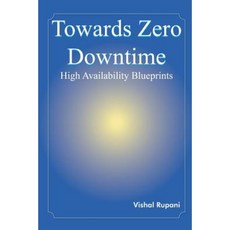 Towards Zero Downtime: High Availability Blueprints Paperback, Authorhouse