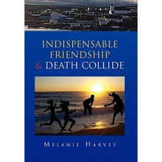 Indispensable Friendship & Death Collide Hardcover, Xlibris Corporation