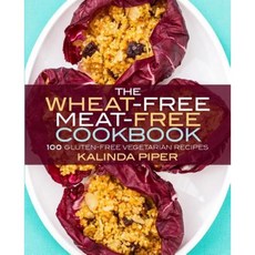 The Wheat-Free Meat-Free Cookbook: 100 Gluten-Free Vegetarian Recipes Paperback, Pickled Publishing LLC