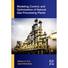 Modeling Control and Optimization of Natural Gas Processing Plants Paperback, Gulf Professional Publishing