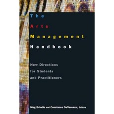 The Arts Management Handbook: New Directions for Students and Practitioners Hardcover, M.E. Sharpe