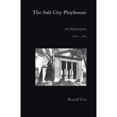 The Salt City Playhouse: An Itinerance 1978-1981 Paperback, iUniverse