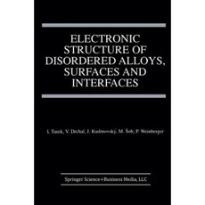 Electronic Structure of Disordered Alloys Surfaces and Interfaces Paperback, Springer