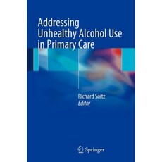Addressing Unhealthy Alcohol Use in Primary Care Paperback, Springer