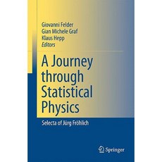 A Journey Through Statistical Physics: Selecta of Jurg Frohlich Hardcover, Springer
