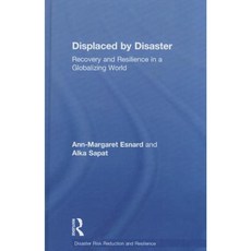 Displaced by Disaster: Recovery and Resilience in a Globalizing World Hardcover, Routledge
