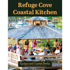 Refuge Cove Coastal Kitchen: Recipes and Coastal Stories Paperback, Cathy Jupp Campbell