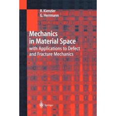 Mechanics in Material Space: With Applications to Defect and Fracture Mechanics Paperback, Springer
