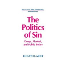 The Politics of Sin: Drugs Alcohol and Public Policy: Drugs Alcohol and Public Policy Paperback, Routledge