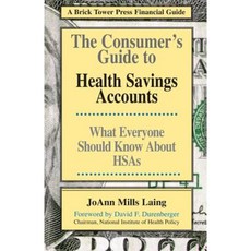 The Consumer's Guide to Health Savings Accounts Paperback, Brick Tower Press