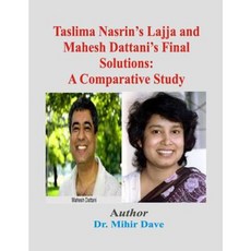 Taslima Nasrin's Lajja and Mahesh Dattani's Final Solutions: A Comparative Study Paperback, Createspace