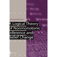 A Logical Theory of Nonmonotonic Inference and Belief Change Hardcover, Springer