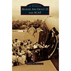 Marine Air Group 25 and Scat Hardcover, Arcadia Publishing Library Editions