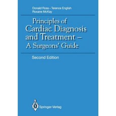 Principles of Cardiac Diagnosis and Treatment: A Surgeons' Guide Paperback, Springer