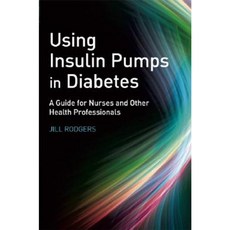 Using Insulin Pumps in Diabetes: A Guide for Nurses and Other Health Professionals Paperback, Wiley