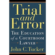Trial and Error: The Education of a Courtroom Lawyer Paperback, Carroll & Graf Publishers