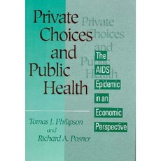 Private Choices and Public Health: The AIDS Epidemic in an Economic Perspective Hardcover, Harvard University Press