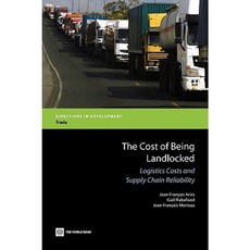 The Cost of Being Landlocked: Logistics Costs and Supply Chain Reliability Paperback, World Bank Publications
