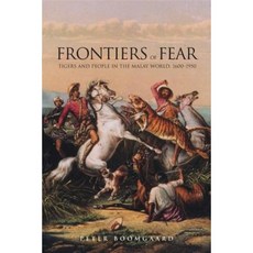 Frontiers of Fear: Tigers and People in the Malay World 1600-1950 Paperback, Yale University Press