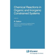 Chemical Reactions in Organic and Inorganic Constrained Systems Hardcover, Springer