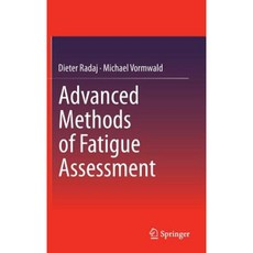 Advanced Methods of Fatigue Assessment Hardcover, Springer