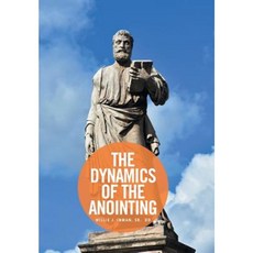 The Dynamics of the Anointing Hardcover, Xlibris
