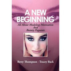 A New Beginning: All about Modeling-Motivation and Beauty Pageants Paperback, Xlibris Corporation