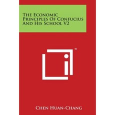 The Economic Principles of Confucius and His School V2 Paperback, Literary Licensing, LLC