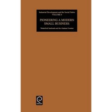 Pioneering a Modern Small Business Hardcover, Jai Press Inc.