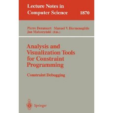 Analysis and Visualization Tools for Constraint Programming: Constraint Debugging Paperback, Springer