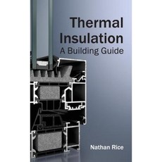 Thermal Insulation: A Building Guide Hardcover, NY Research Press