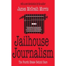 Jailhouse Journalism: The Fourth Estate Behind Bars Paperback, Transaction Publishers