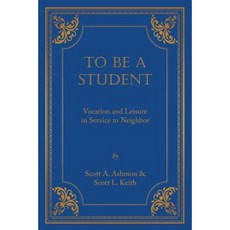To Be a Student: Vocation and Leisure in Service to Neighbor Paperback, Nrp Books