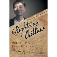 The Righteous Outlaw: More Thirsty Than Hungry Paperback, Authorhouse