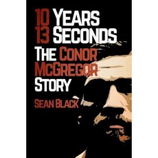 10 Years 13 Seconds: The Conor McGregor Story Paperback, Sean Black Digital