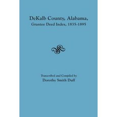 Dekalb County Alabama Grantee Deed Index 1835-1895 Paperback, Clearfield