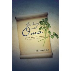 Cooking with Oma: A Link with the Past a Bridge to the Future Paperback, iUniverse