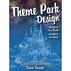 Theme Park Design & the Art of Themed Entertainment Hardcover, David Younger