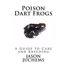 Poison Dart Frogs: A Guide to Care and Breeding Paperback, Herpetological Publishing