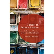 Careers in Serious Leisure: From Dabbler to Devotee in Search of Fulfilment Hardcover, Palgrave MacMillan